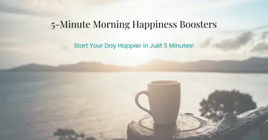 Positive Morning Routine – 5-Minute Morning Happiness Boosters