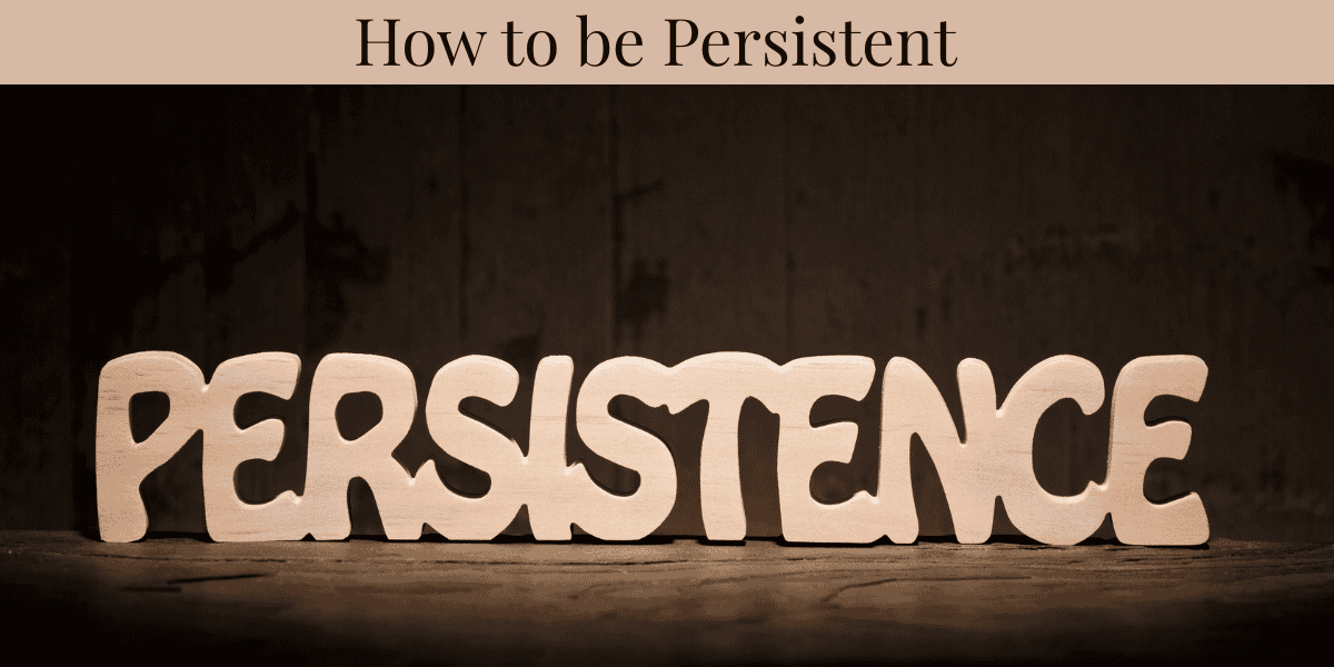 How to Be Persistent