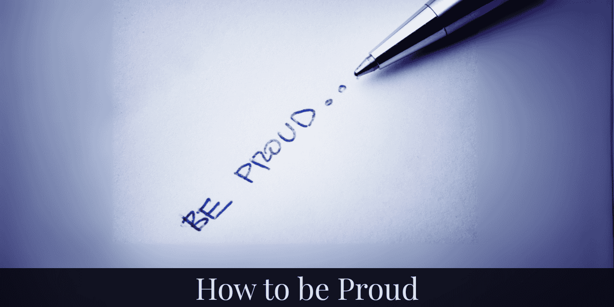 How to Be Proud